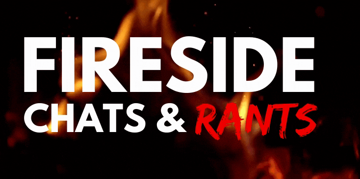 Fireside Chats & Rants show title over fire background